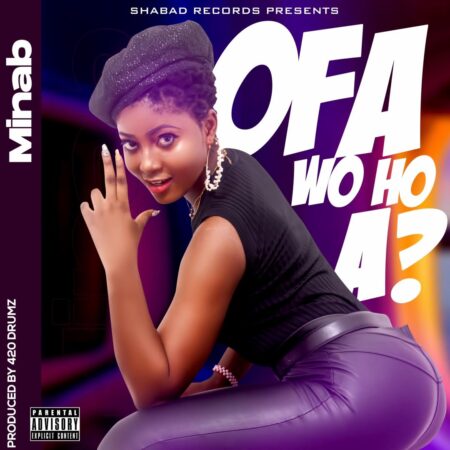 Minab - Ofa Wo Ho A? (Prod. By 420 Drumz) Minab - Ofa Wo Ho A?