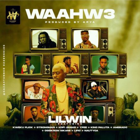 Lilwin - Waahw3 Ft. Kweku Flick, Strongman, Kofi Jamar, Ypee, King Paluta, Amerado, Oseikrom Sikanii, Lific & Nautyca Waahw3 Mp3 Download By Lil Win