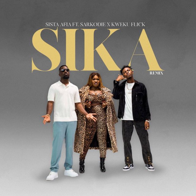 Sista Afia - Sika Remix Ft. Kweku Flick x Sarkodie Sista Afia - Sika Remix