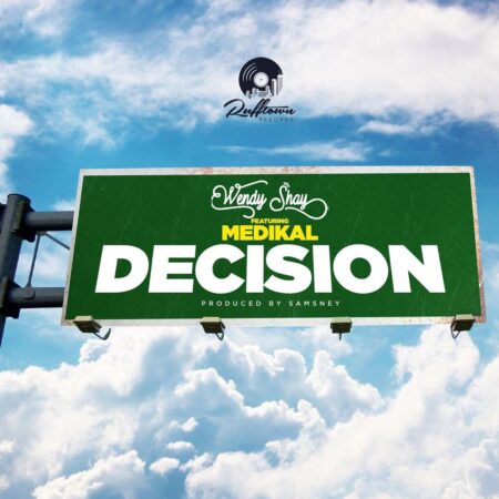 Wendy Shay - Decision Ft. Medikal Wendy Shay - Decision Ft. Medikal (Prod By Samsney)