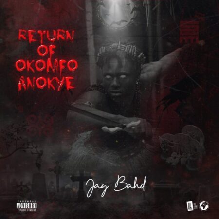 Jay Bahd - 247 ft. O’Kenneth & Sean Lifer Jay Bahd Return Of Okomfo Anokye