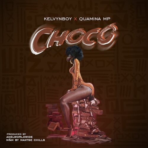 Kelvyn Boy - Choco Ft. Quamina Mp Kelvyn Boy - Choco Ft. Quamina Mp
