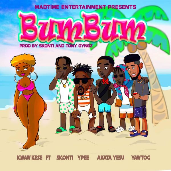 Kwaw Kese - BumBum Ft. Skonti, Akata Yesu, Ypee & Yaw Tog Kwaw Kese - BumBum Ft. Skonti, Akata Yesu, Ypee & Yaw Tog