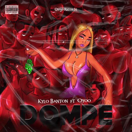Kylo Banton Ft. Oyoo - Dompe Kylo Banton Ft. Oyoo - Dompe