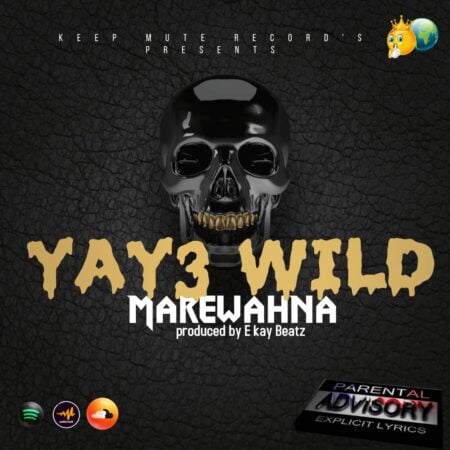 Marewahna - Yay3 Wild (Prod. By Ekay Beatz) Marewahna - Yay3 Wild