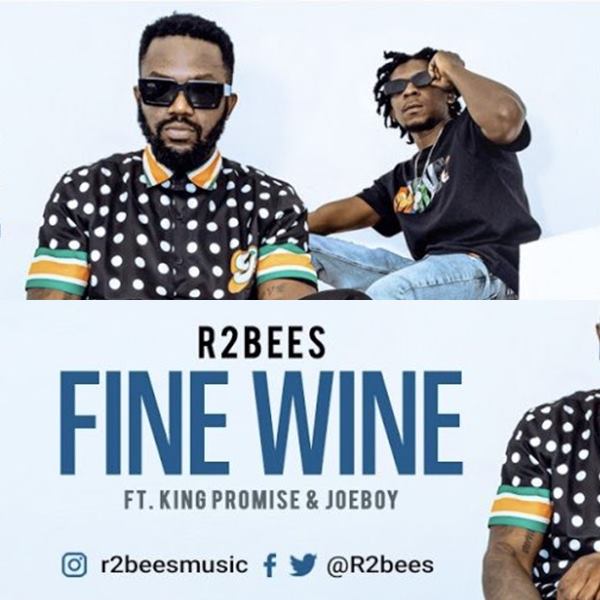 R2Bees - Fine Wine feat. King Promise & Joeboy