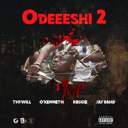 Thywill - Odeeeshi 2 Ft. O'Kenneth, Reggie & Jay Bahd Thywill - Odeeeshi 2 Ft. O'Kenneth x Reggie x Jay Bahd
