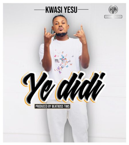 Kwasi Yesu - Ye Didi (Prod By BeatBoss Tims) Kwasi Yesu - Ye Didi