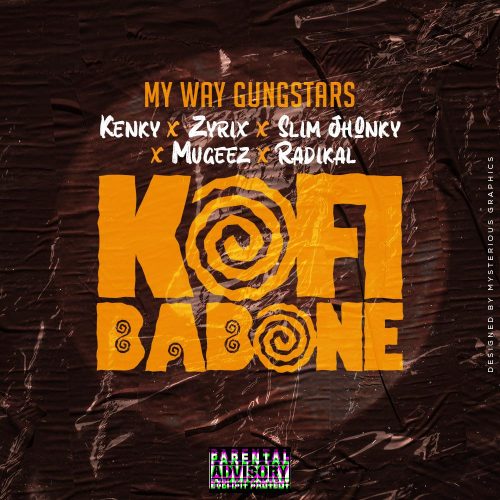 My Way Gungsters - Kofi Babone (Prod. By Survivor Beatz)