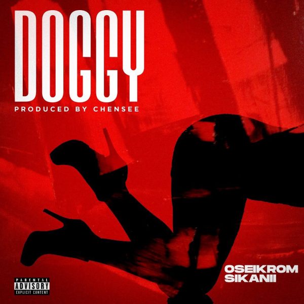Oseikrom Sikanii - Doggy (Prod. By Chensee Beatz) Oseikrom Sikanii - Doggy