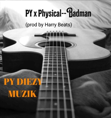 PY x Physical - Badman (Prod. By Harry Beatz) PY x Physical - Badman