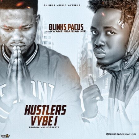 Blinks Pacuz - Hustlers Vybe 1 Ft. Kwame Nkansah