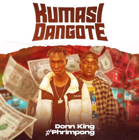 Donn King Ft. Phrimpong - Kumasi Dangote Donn King Ft. Phrimpong - Kumasi Dangote