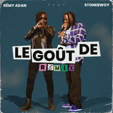 Remy Adan - Le Goût De (Remix) Ft. Stonebwoy Remy Adan - Le Goût De (Remix) Ft. Stonebwoy