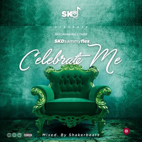 SKD Sammy Flex - Celebrate Me (Patoranking Cover) SKD Sammy Flex - Celebrate Me (Patoranking Cover)