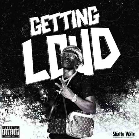 Shatta Wale - Getting Loud (Prod by Beatz Vampire) Shatta Wale - Getting Loud